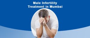 Male Infertility Treatment in Mumbai, मेल इनफर्टिलिटी ट्रीटमेंट